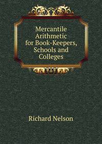 Mercantile Arithmetic for Book-Keepers, Schools and Colleges