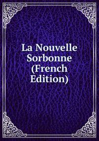 La Nouvelle Sorbonne (French Edition)