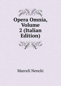 Opera Omnia, Volume 2 (Italian Edition)