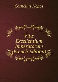 Vit? Excellentium Imperatorum (French Edition)
