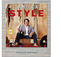 Thom Filicia Style: Inspired Ideas for Creating Rooms You'll Love