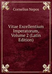 Vitae Excellentium Imperatorum, Volume 2 (Latin Edition)
