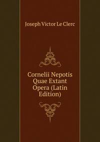 Cornelii Nepotis Quae Extant Opera (Latin Edition)