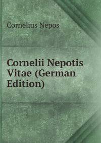 Cornelii Nepotis Vitae (German Edition)