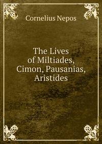 The Lives of Miltiades, Cimon, Pausanias, Aristides