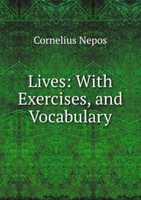 Lives: With Exercises, and Vocabulary