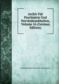 Archiv Fur Psychiatrie Und Nervenkrankheiten, Volume 16 (German Edition)