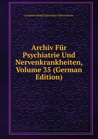 Archiv Fur Psychiatrie Und Nervenkrankheiten, Volume 35 (German Edition)