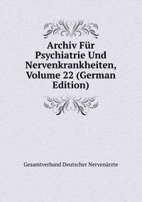 Archiv Fur Psychiatrie Und Nervenkrankheiten, Volume 22 (German Edition)