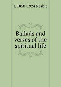 Ballads and verses of the spiritual life