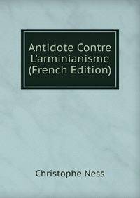 Antidote Contre L'arminianisme (French Edition)