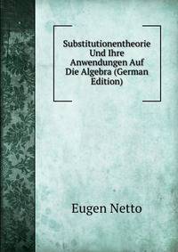 Substitutionentheorie Und Ihre Anwendungen Auf Die Algebra (German Edition)