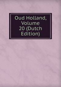 Oud Holland, Volume 20 (Dutch Edition)