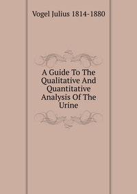 A Guide To The Qualitative And Quantitative Analysis Of The Urine