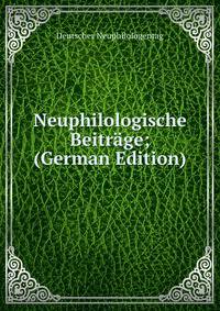 Neuphilologische Beitrage; (German Edition)
