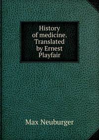 History of medicine. Translated by Ernest Playfair