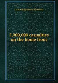 5,000,000 casualties on the home front