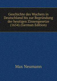 Geschichte des Wuchers in Deutschland bis zur Begrundung der heutigen Zinsengesetze (1654) (German Edition)