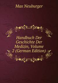 Handbuch Der Geschichte Der Medizin, Volume 2 (German Edition)