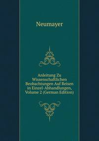 Anleitung Zu Wissenschaftlichen Beobachtungen Auf Reisen in Einzel-Abhandlungen, Volume 2 (German Edition)