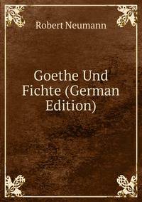 Goethe Und Fichte (German Edition)