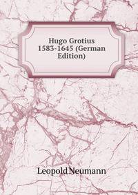 Hugo Grotius 1583-1645 (German Edition)