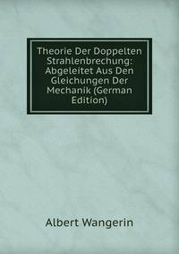 Theorie Der Doppelten Strahlenbrechung: Abgeleitet Aus Den Gleichungen Der Mechanik (German Edition)