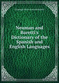 Neuman and Baretti's Dictionary of the Spanish and English Languages