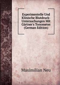 Experimentelle Und Klinische Blutdruck-Untersuchungen Mit G?rtner's Tonometer (German Edition)