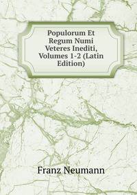 Populorum Et Regum Numi Veteres Inediti, Volumes 1-2 (Latin Edition)