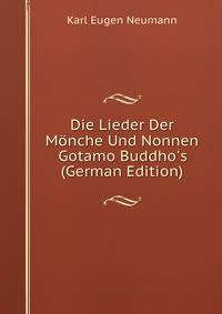 Die Lieder Der M?nche Und Nonnen Gotamo Buddho's (German Edition)