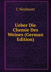Ueber Die Chemie Des Weines (German Edition)