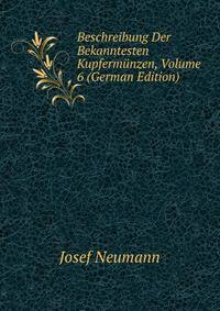 Beschreibung Der Bekanntesten Kupfermunzen, Volume 6 (German Edition)