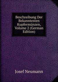 Beschreibung Der Bekanntesten Kupferm?nzen, Volume 2 (German Edition)