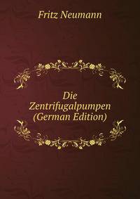Die Zentrifugalpumpen (German Edition)