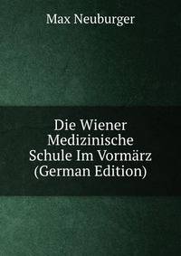 Die Wiener Medizinische Schule Im Vormarz (German Edition)