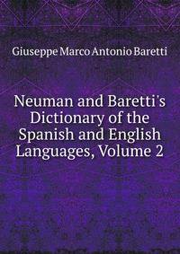 Neuman and Baretti's Dictionary of the Spanish and English Languages, Volume 2
