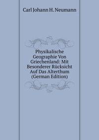 Physikalische Geographie Von Griechenland: Mit Besonderer Rucksicht Auf Das Alterthum (German Edition)