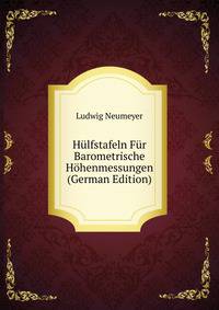 Hulfstafeln Fur Barometrische Hohenmessungen (German Edition)