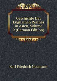 Geschichte Des Englischen Reiches in Asien, Volume 2 (German Edition)