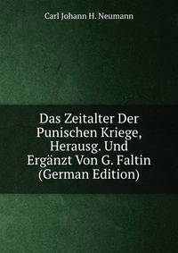 Das Zeitalter Der Punischen Kriege, Herausg. Und Erganzt Von G. Faltin (German Edition)