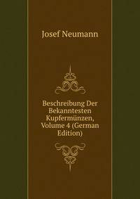 Beschreibung Der Bekanntesten Kupfermunzen, Volume 4 (German Edition)