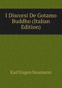 I Discorsi De Gotamo Buddho (Italian Edition)
