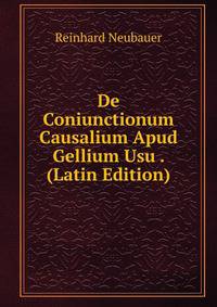 De Coniunctionum Causalium Apud Gellium Usu . (Latin Edition)