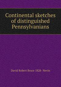 Continental sketches of distinguished Pennsylvanians