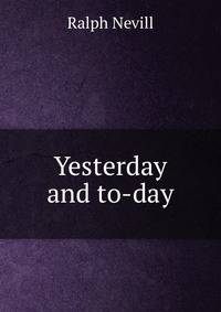Yesterday and to-day