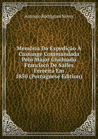 Memoria Da Expedicao A Cassange Commandada Pelo Major Graduado Francisco De Salles Ferreira Em 1850 (Portuguese Edition)