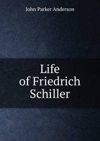 Life of Friedrich Schiller