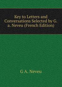 Key to Letters and Conversations Selected by G.a. Neveu (French Edition)
