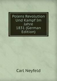Polens Revolution Und Kampf Im Jahre 1831 (German Edition)